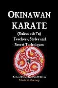 Kartonierter Einband Okinawan Karate (Kobudo & Te) Teachers, Styles and Secret Techniques von Mark D Bishop