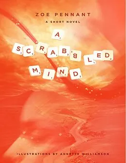 E-Book (epub) A Scrabbled Mind - A Short Novel von Zoe Pennant, Annette Williamson