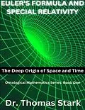E-Book (epub) Euler's Formula and Special Relativity: The Deep Origin of Space and Time von Thomas Stark