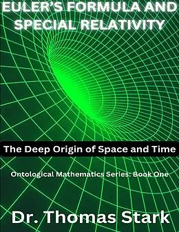 E-Book (epub) Euler's Formula and Special Relativity: The Deep Origin of Space and Time von Thomas Stark