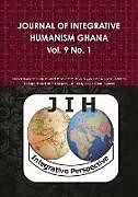 Kartonierter Einband JOURNAL OF INTEGRATIVE HUMANISM GHANA Vol 9. No 1. von Ghana Departm University of Cape Coast
