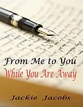 E-Book (epub) From Me to You While You Are Away von Jackie Jacobs