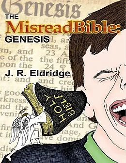 E-Book (epub) The Misreadbible: Genesis von J. R. Eldridge
