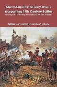 Kartonierter Einband Stuart Asquith and Terry Wise?s Wargaming 17th Century Battles von John Curry, Terry Wise, Stuart Asquith