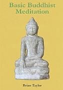 Kartonierter Einband Basic Buddhist Meditation von Brian Taylor