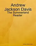 E-Book (epub) Andrew Jackson Davis : The Summerland Reader von Andrew Jackson Davis