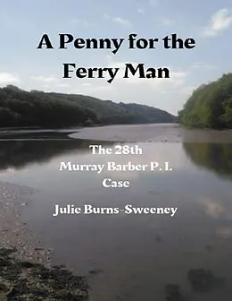 E-Book (epub) A Penny for the Ferry Man: The 28th Murray Barber P. I. Case von Julie Burns-Sweeney