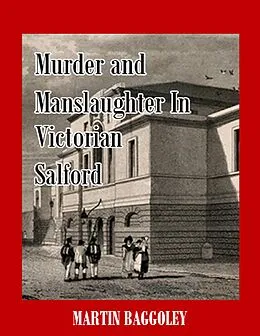 E-Book (epub) Murder and Manslaughter In Victorian Salford von Martin Baggoley