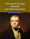 E-Book (epub) The Lay of the Last Minstrel, a Sir Walter Scott Poem von Dubreck World Publishing