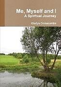 Kartonierter Einband Me, Myself and I - A Spiritual Journey von Gladys Dinnacombe
