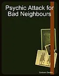 E-Book (epub) Psychic Attack for Bad Neighbours von Graham Deakin