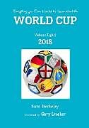 Kartonierter Einband Everything you Ever Wanted to Know about the World Cup Volume Eight von Sam Berkeley