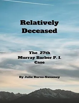 E-Book (epub) Relatively Deceased: The 27th Murray Barber P . I . Case von Julie Burns-Sweeney