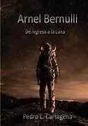 Kartonierter Einband Arnel Bernulli, de regreso a la Luna von Pedro L. Cartagena