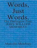 E-Book (epub) Words Just Words, the Darlington Poet, John William Mowbray von Malcolm Mowbray