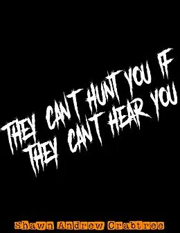 E-Book (epub) They Can't Hunt You If They Can't Hear You von Shawn Andrew Crabtree
