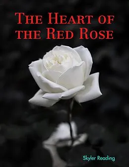 E-Book (epub) The Heart of the Red Rose von Skyler Reading