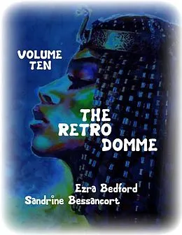 E-Book (epub) The Retro Domme - Volume Ten von Ezra Bedford, Sandrine Bessancort