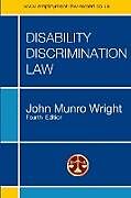 Couverture cartonnée DISABILITY DISCRIMINATION LAW - FOURTH EDITION de John M. Wright