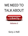 E-Book (epub) We Need to Talk About Liberty (Volume 2) von Gary J. Hall