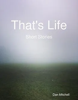 E-Book (epub) That's Life - Short Stories von Dan Mitchell