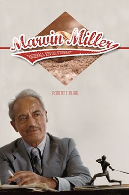 Fester Einband Marvin Miller, Baseball Revolutionary von Robert F Burk
