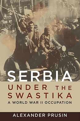 Fester Einband Serbia Under the Swastika: A World War II Occupation von Alexander Prusin