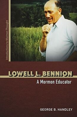 Livre Relié Lowell L. Bennion de George B. Handley