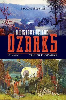 E-Book (epub) History of the Ozarks, Volume 1 von Blevins Brooks Blevins