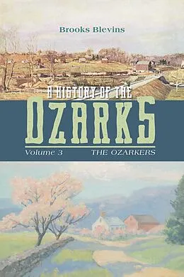E-Book (epub) History of the Ozarks, Volume 3 von Blevins Brooks Blevins