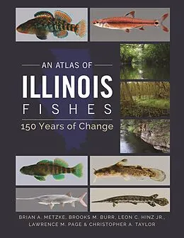 E-Book (epub) Atlas of Illinois Fishes von Metzke Brian A. Metzke, Burr Brooks M. Burr, Hinz Jr. Leon C. Hinz Jr.