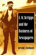 Kartonierter Einband E. W. Scripps and the Business of Newspapers von Gerald J. Baldasty