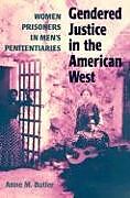Couverture cartonnée Gendered Justice in the American West de Anne M. Butler