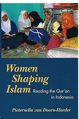 Kartonierter Einband Women Shaping Islam von Pieternella van Doorn-Harder