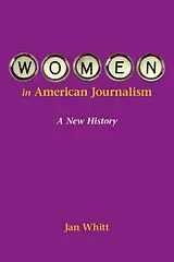 Kartonierter Einband Women in American Journalism von Jan Whitt