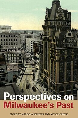 Kartonierter Einband Perspectives on Milwaukee's Past von Margo Greene, Victor Anderson
