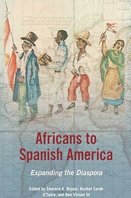 Kartonierter Einband Africans to Spanish America von Sherwin K. O''''toole, Rachel Sarah Vinson Bryant