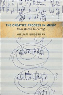 Couverture cartonnée The Creative Process in Music from Mozart to Kurtag de William Kinderman