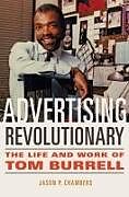 Couverture cartonnée Advertising Revolutionary: The Life and Work of Tom Burrell de Jason P. Chambers