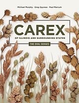 Couverture cartonnée Carex of Illinois and Surrounding States de Michael Murphy, Greg Spyreas, Paul Marcum