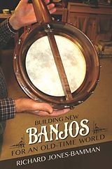 eBook (epub) Building New Banjos for an Old-Time World de Richard Jones-Bamman