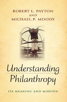 E-Book (pdf) Understanding Philanthropy von Robert L. Payton, Michael P. Moody