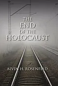 E-Book (epub) The End of the Holocaust von Alvin H. Rosenfeld