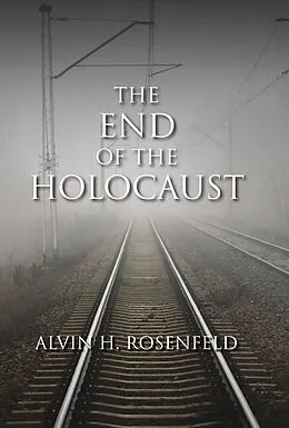 E-Book (epub) The End of the Holocaust von Alvin H. Rosenfeld