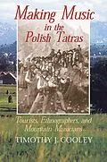 E-Book (epub) Making Music in the Polish Tatras von Timothy J. Cooley