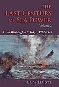 E-Book (epub) The Last Century of Sea Power, Volume 2 von H. P. Willmott