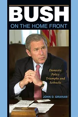 E-Book (epub) Bush on the Home Front von John D. Graham