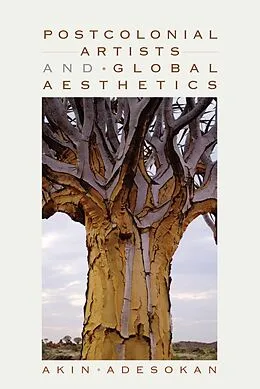 E-Book (epub) Postcolonial Artists and Global Aesthetics von Akinwumi Adesokan