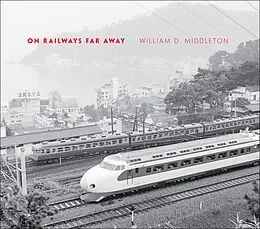 E-Book (epub) On Railways Far Away von William D. Middleton