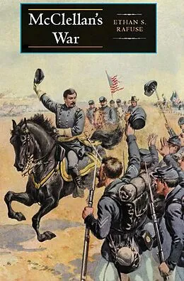 E-Book (epub) McClellan's War von Ethan S. Rafuse